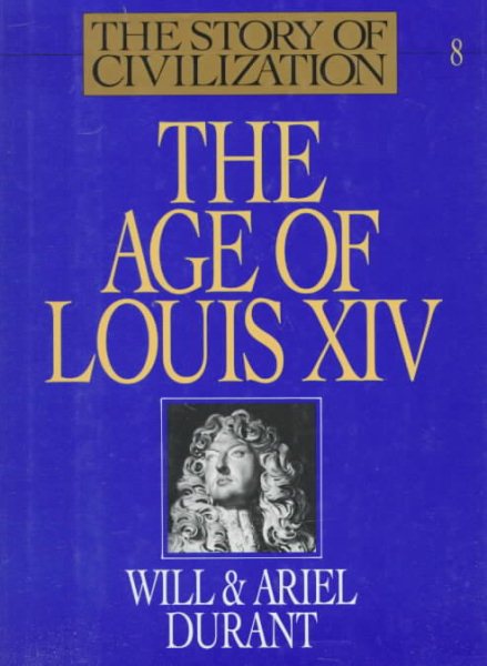 The Age of Louis XIV (The Story of Civilization VIII) cover