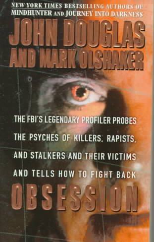 Obsession: The FBI's Legendary Profiler Probes the Psyches of Killers, Rapists, and Stalkers and Their Victims and Tells How to Fight Back cover