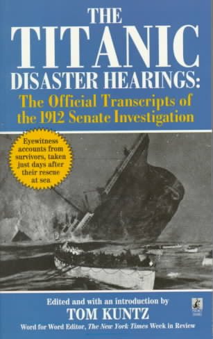 The Titanic Disaster Hearings: the Official Transcripts of the 1912 US Senate Investigation cover