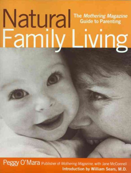 Natural Family Living: The Mothering Magazine Guide to Parenting cover