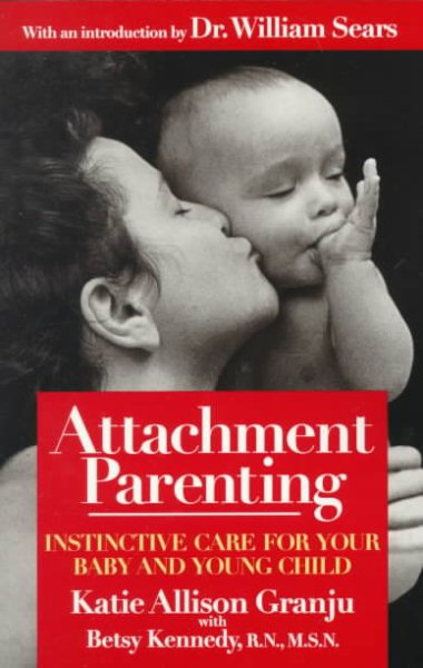 Attachment Parenting: Instinctive Care for Your Baby and Young Child cover