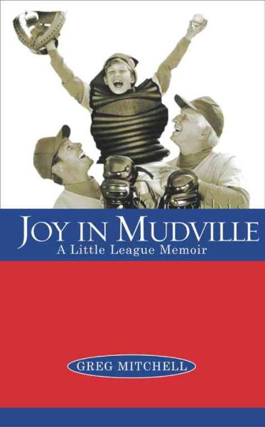 Joy in Mudville: A Little League Memoir