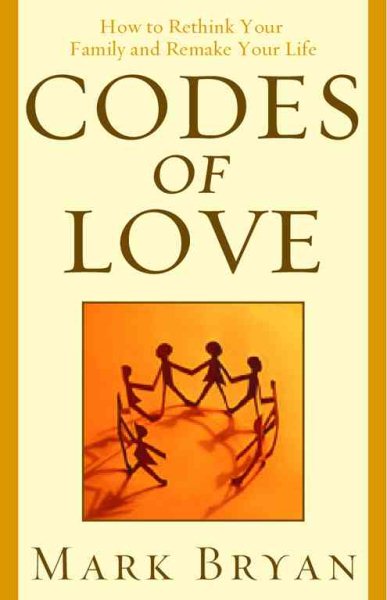 Codes of Love: How to Rethink Your Family and Remake Your Life cover