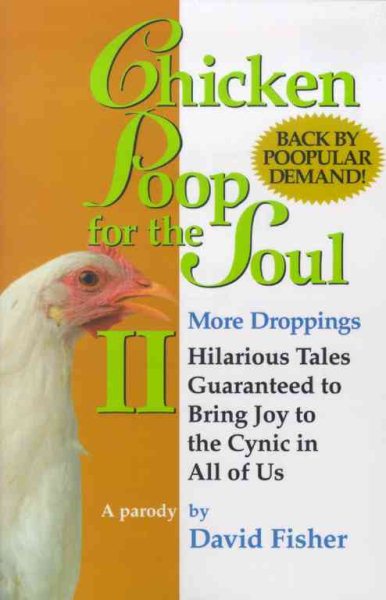 Chicken Poop for the Soul II More Droppings: Hilarious Tales Guaranteed to Bring Joy to the Cynic in All of Us (Chicken Poop for the Soul, 2)