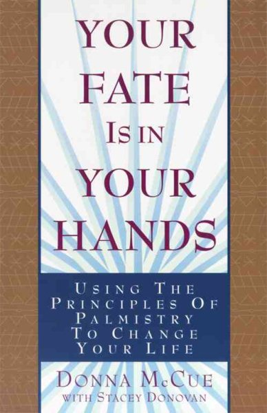 Your Fate Is in Your Hands: Using the Principles of Palmistry to Change Your Life cover