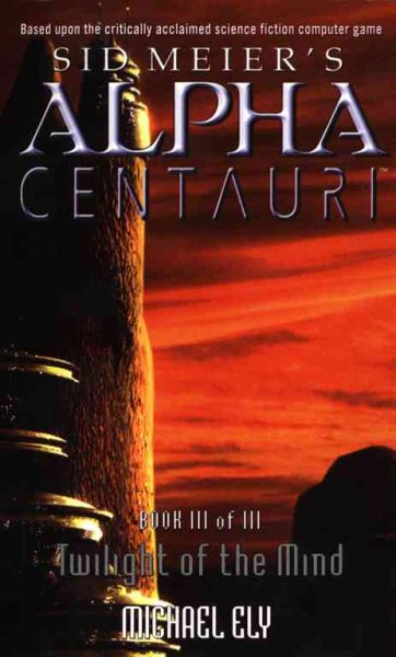 Twilight of the Mind (Sid Meier's Alpha Centauri, Book 3) cover