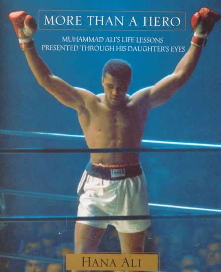 More Than a Hero: Muhammad Ali's Life Lessons Presented Through His Daughter's Eyes cover
