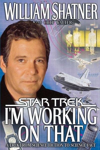 I'm Working on That : A Trek From Science Fiction to Science Fact