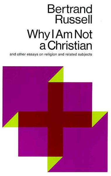 Why I Am Not a Christian and Other Essays on Religion and Related Subjects cover