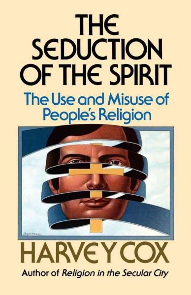 Seduction of the Spirit: The Use and Misuse of People's Religion cover