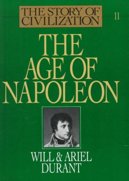 The Story of Civilization, Part XI: The Age of Napoleon: A History of European Civilization from 1789 to 1815 cover