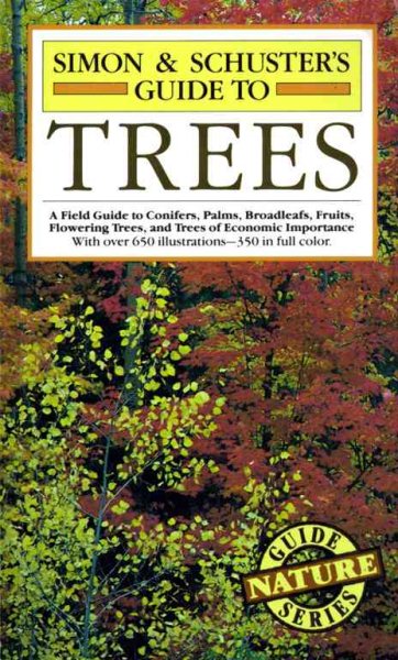 Simon & Schuster's Guide to Trees: A Field Guide to Conifers, Palms, Broadleafs, Fruits, Flowering Trees, and Trees of Economic Importance cover
