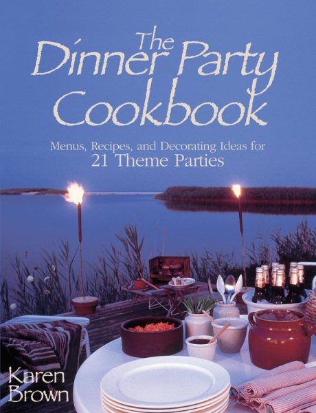 Dinner Party Cookbook: Menus, Recipes, and Decorating Ideas for 21 Theme Parties cover