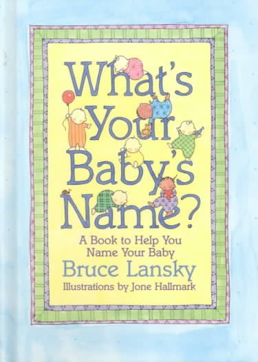 What's Your Baby's Name? A Book To Help You Name Your Baby