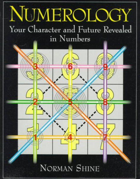 Numerology: Your Character and Future Revealed in Numbers