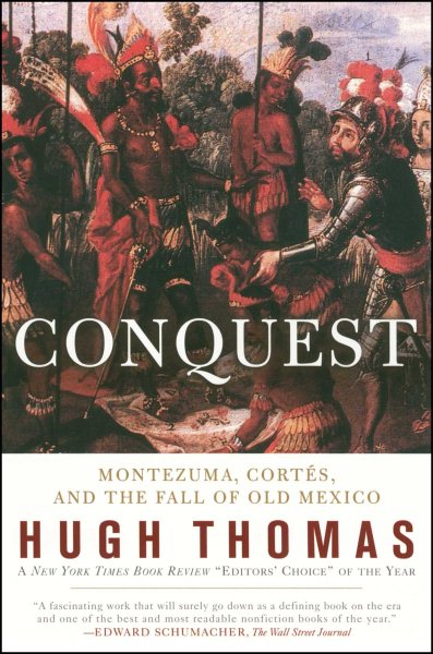 Conquest: Cortes, Montezuma, and the Fall of Old Mexico cover