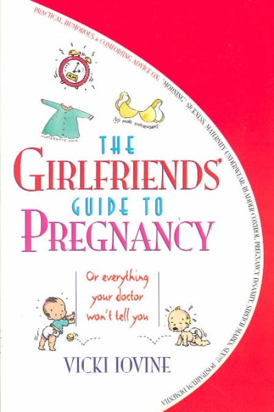The Girlfriends' Guide to Pregnancy: Or everything your doctor won't tell you cover