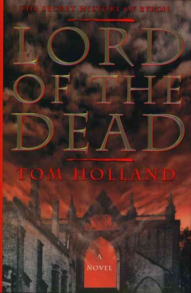 Lord of the Dead: The Secret History of Byron cover
