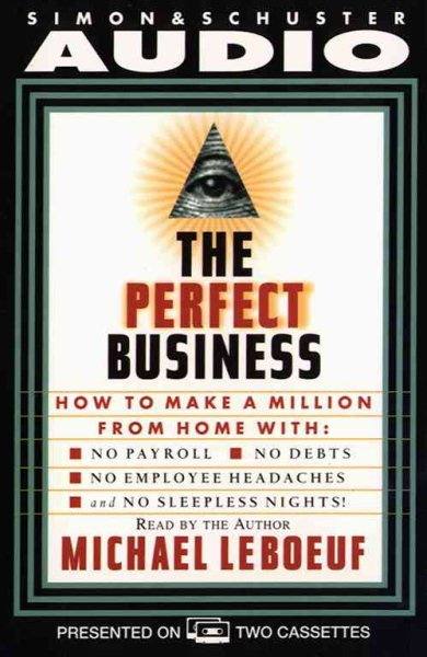 Perfect Business: How To Make A Million From Home With No Payroll No Debts No: How To Make A Million From Home With No Payroll No Employee Headaches No Debt cover