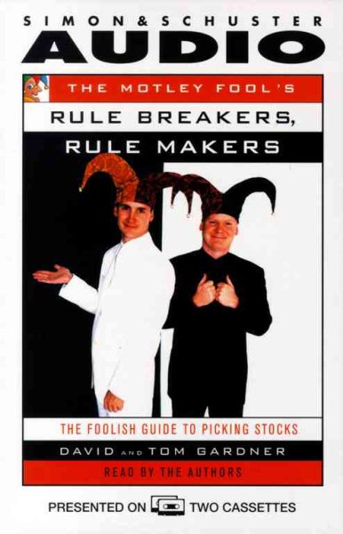 The MOTLEY FOOL'S RULE MAKERS, RULE BREAKERS, THE: The Foolish Guide to Picking Stocks