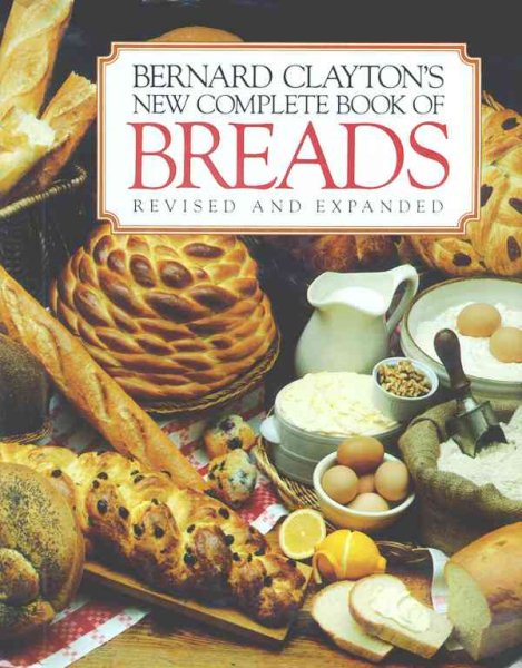 Bernard Claytons New Complete Book of Breads cover