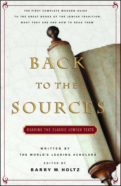 Back To The Sources: Reading the Classic Jewish Texts cover