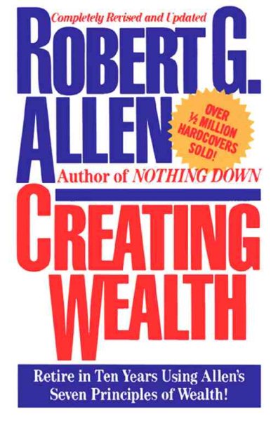 Creating Wealth: Retire in Ten Years Using Allen's Seven Principles of Wealth! cover