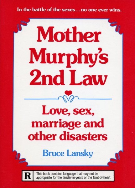 Mother Murphy's 2nd law: Love, sex, marriage, and other disasters