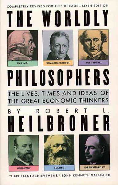 The Worldly Philosophers: The Lives, Times and Ideas of the Great Economic Thinkers