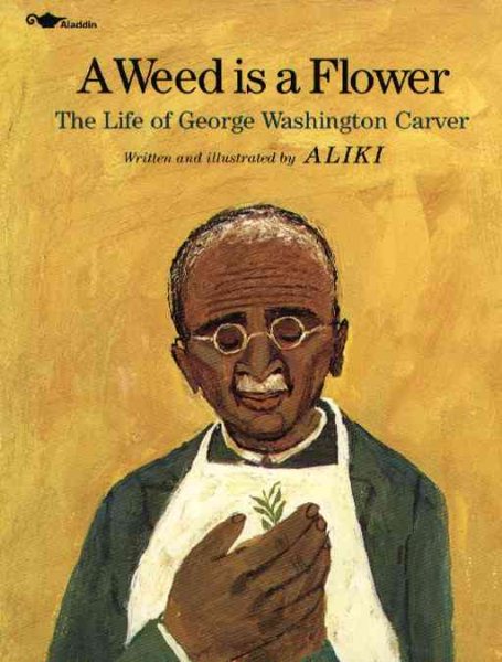 A Weed Is a Flower: The Life of George Washington Carver cover