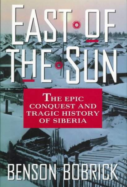 East of the Sun: The Epic Conquest and Tragic History of Siberia cover