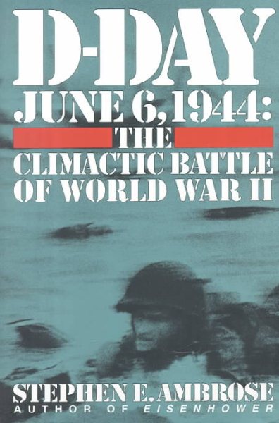 D-Day June 6, 1944: The Climactic Battle of World War II cover
