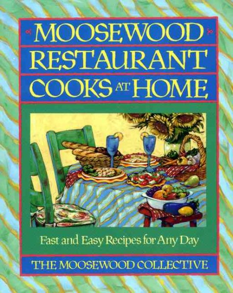 Moosewood Restaurant Cooks at Home: Fast and Easy Recipes for Any Day cover