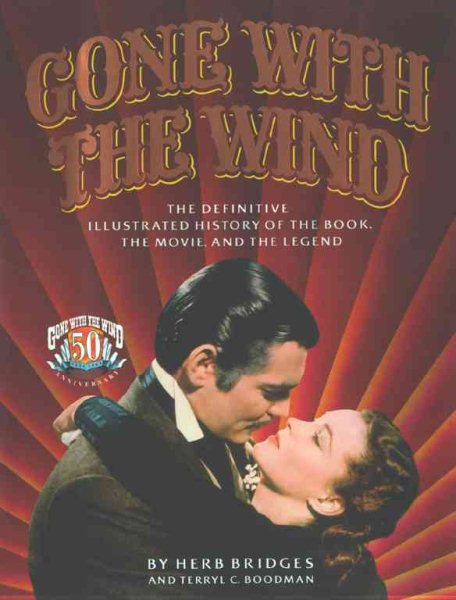 Gone With the Wind: The Definitive Illustrated History of the Book, the Movie and the Legend cover