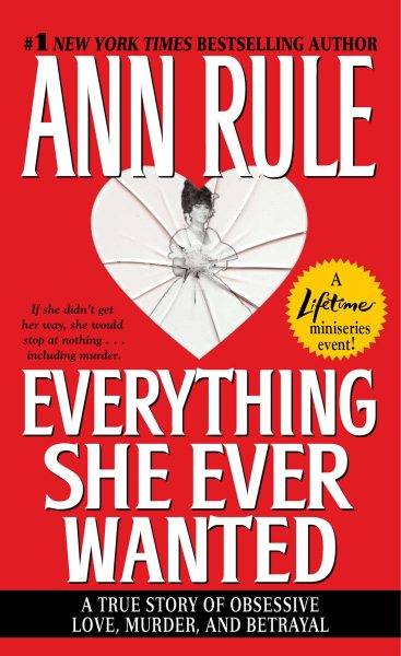 Everything She Ever Wanted: A True Story of Obsessive Love, Murder, and Betrayal cover