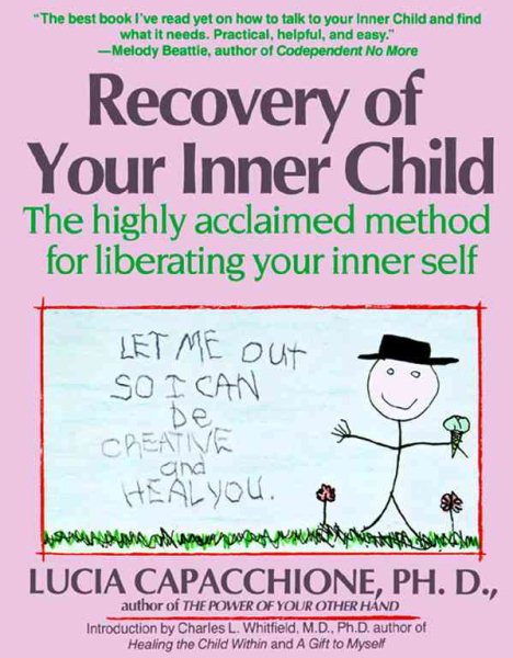 Recovery of Your Inner Child: The Highly Acclaimed Method for Liberating Your Inner Self cover