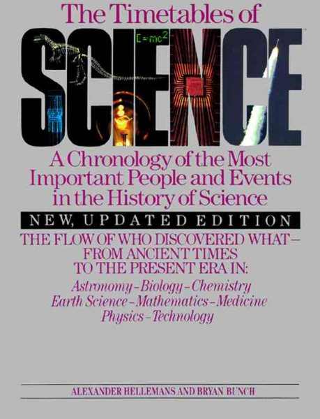 The Timetables of Science: A Chronology of the Most Important People and Events in the History of Science cover