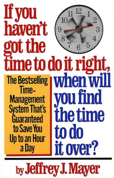If You Haven't Got the Time to Do It Right, When Will You Find the Time to Do It