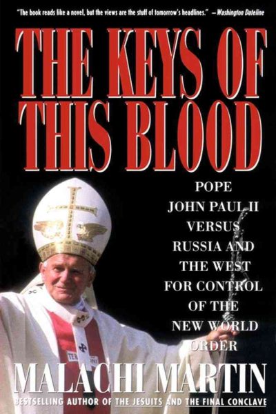 Keys of This Blood: Pope John Paul II Versus Russia and the West for Control of the New World Order cover