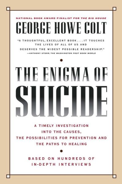 The Enigma of Suicide: A Timely Investigation into the Causes, the Possibilities for Prevention and the Paths to Healing cover