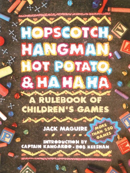 Hopscotch, Hangman, Hot Potato, & Ha Ha Ha: A Rulebook of Children's Games