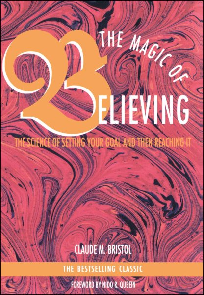 The Magic of Believing: The Science of Setting Your Goal and Then Reaching It cover