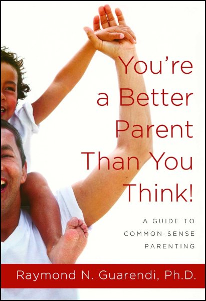 You're a Better Parent Than You Think!: A Guide to Common-Sense Parenting cover