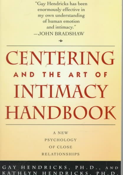 CENTERING AND THE ART OF INTIMACY: A NEW PSYCHOLOGY OF CLOSE RELATIONSHIPS cover