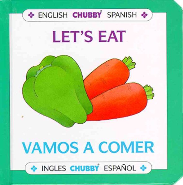 Let's Eat / Vamos A Comer: Chubby Board Books In English and Spanish (Spanish and English Edition) cover