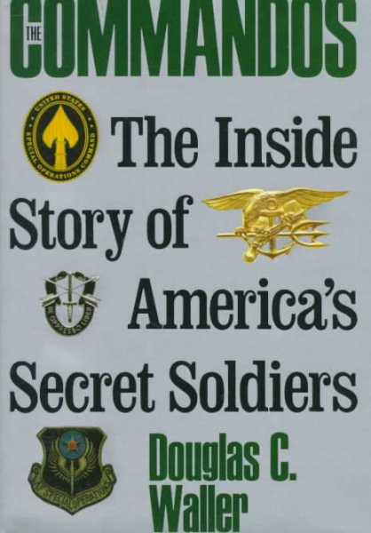 Commandos: The Making of America's Secret Soldiers, from Training to Desert Storm cover