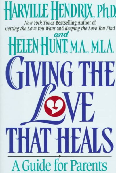 Giving the Love That Heals : A Guide for Parents cover