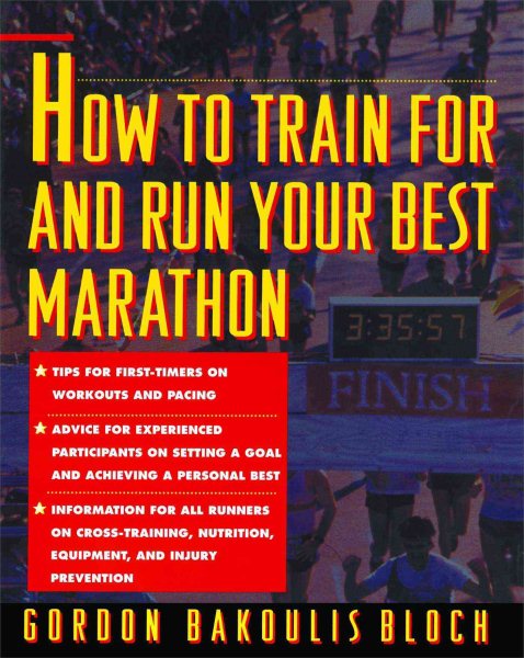 How to Train For and Run Your Best Marathon: Valuable Coaching From a National Class Marathoner on Getting Up For and Finishing cover