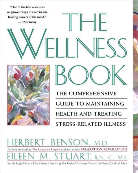 The Wellness Book: The Comprehensive Guide to Maintaining Health and Treating Stress-Related Illness cover