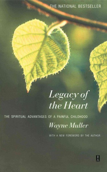 Legacy of the Heart: The Spiritual Advantages of a Painful Childhood cover